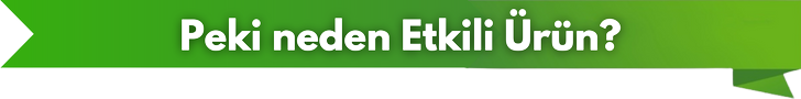 Neden Etkili Ürün